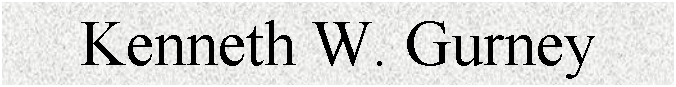 Text Box: Kenneth W. Gurney

