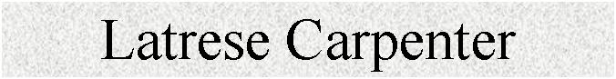 Text Box: Latrese Carpenter



