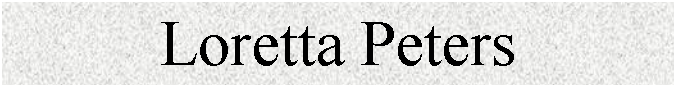 Text Box: Loretta Peters


